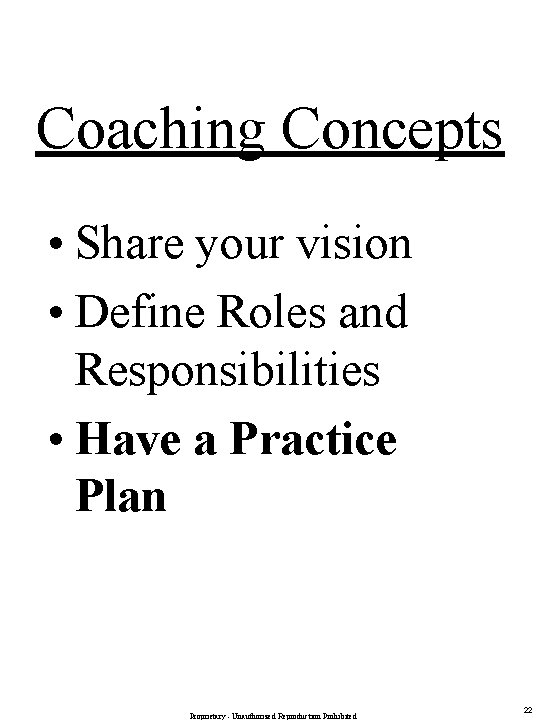 Coaching Concepts • Share your vision • Define Roles and Responsibilities • Have a