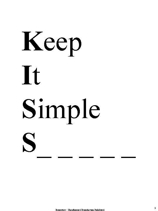 Keep It Simple S_ _ _ Proprietary - Unauthorized Reproduction Prohibited 3 