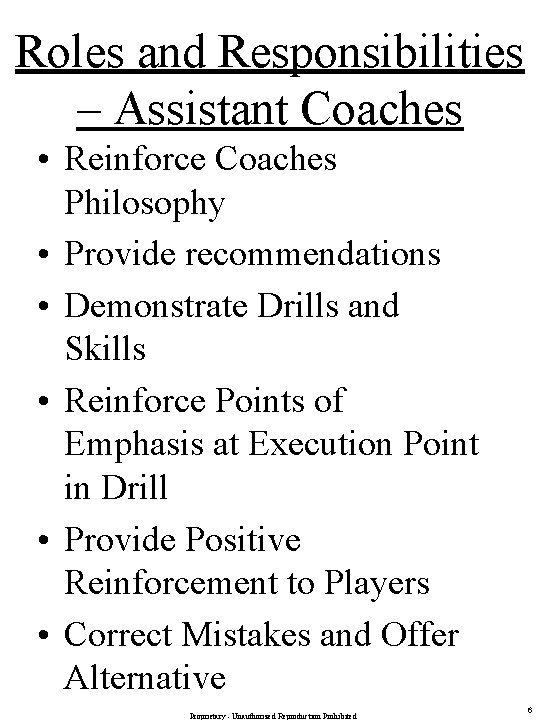 Roles and Responsibilities – Assistant Coaches • Reinforce Coaches Philosophy • Provide recommendations •