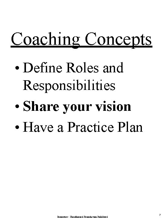 Coaching Concepts • Define Roles and Responsibilities • Share your vision • Have a