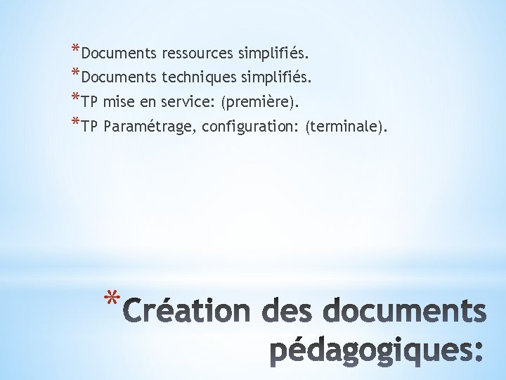 *Documents ressources simplifiés. *Documents techniques simplifiés. *TP mise en service: (première). *TP Paramétrage, configuration: