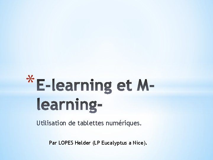 * Utilisation de tablettes numériques. Par LOPES Helder (LP Eucalyptus a Nice). 