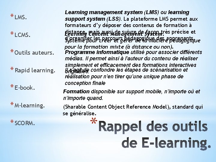 * LMS. * LCMS. * Outils auteurs. * Rapid learning. * E-book. * M-learning.