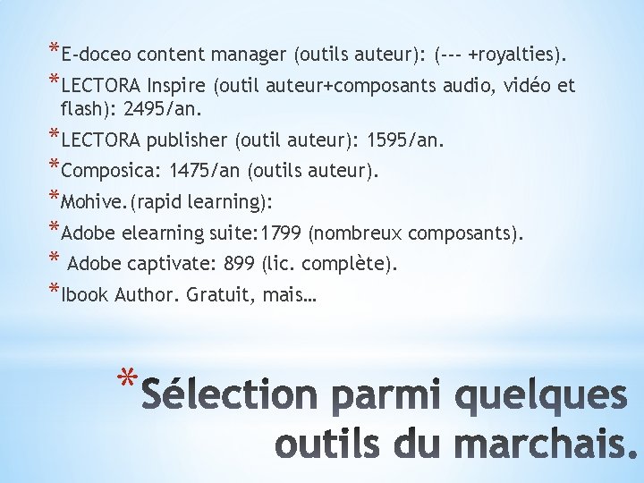 *E-doceo content manager (outils auteur): (--- +royalties). *LECTORA Inspire (outil auteur+composants audio, vidéo et