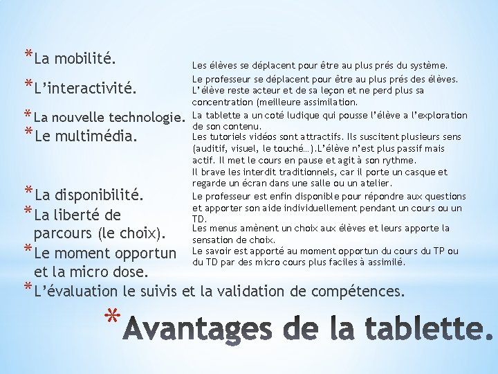 *La mobilité. *L’interactivité. * La nouvelle technologie. *Le multimédia. *La disponibilité. *La liberté de