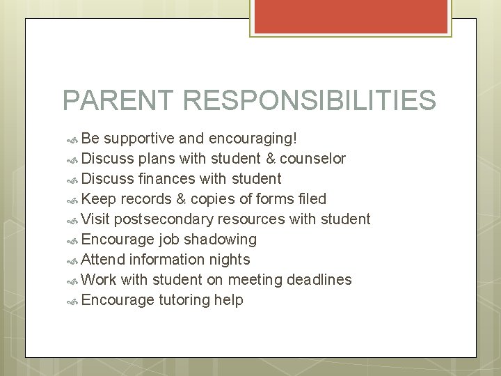 PARENT RESPONSIBILITIES Be supportive and encouraging! Discuss plans with student & counselor Discuss finances