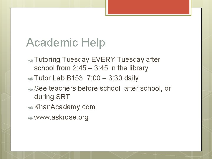 Academic Help Tutoring Tuesday EVERY Tuesday after school from 2: 45 – 3: 45