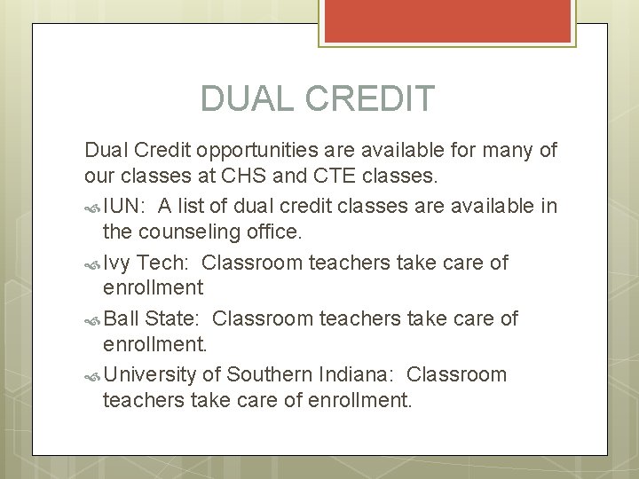 DUAL CREDIT Dual Credit opportunities are available for many of our classes at CHS