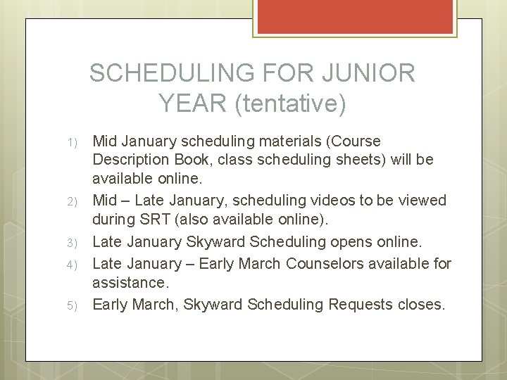 SCHEDULING FOR JUNIOR YEAR (tentative) 1) 2) 3) 4) 5) Mid January scheduling materials