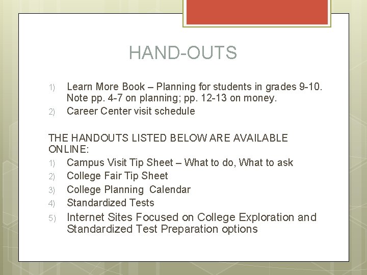 HAND-OUTS 1) 2) Learn More Book – Planning for students in grades 9 -10.