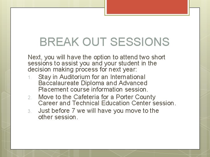 BREAK OUT SESSIONS Next, you will have the option to attend two short sessions