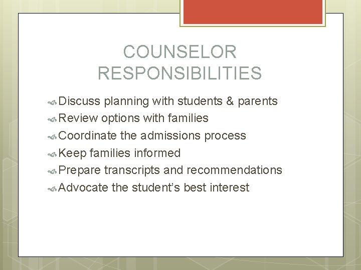 COUNSELOR RESPONSIBILITIES Discuss planning with students & parents Review options with families Coordinate the