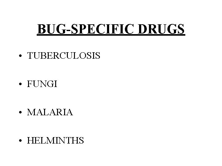 BUG-SPECIFIC DRUGS • TUBERCULOSIS • FUNGI • MALARIA • HELMINTHS 