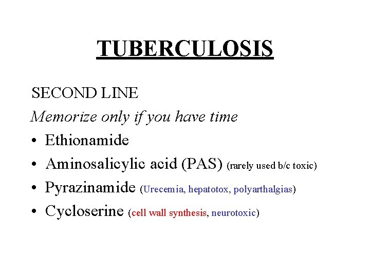 TUBERCULOSIS SECOND LINE Memorize only if you have time • Ethionamide • Aminosalicylic acid