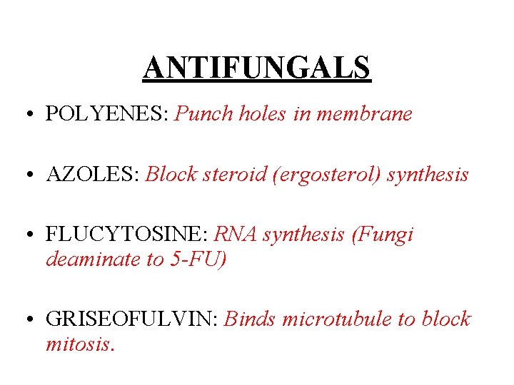 ANTIFUNGALS • POLYENES: Punch holes in membrane • AZOLES: Block steroid (ergosterol) synthesis •