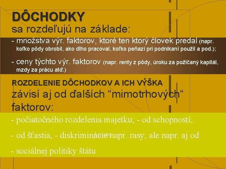 DÔCHODKY sa rozdeľujú na základe: - množstva výr. faktorov, ktoré ten ktorý človek predal