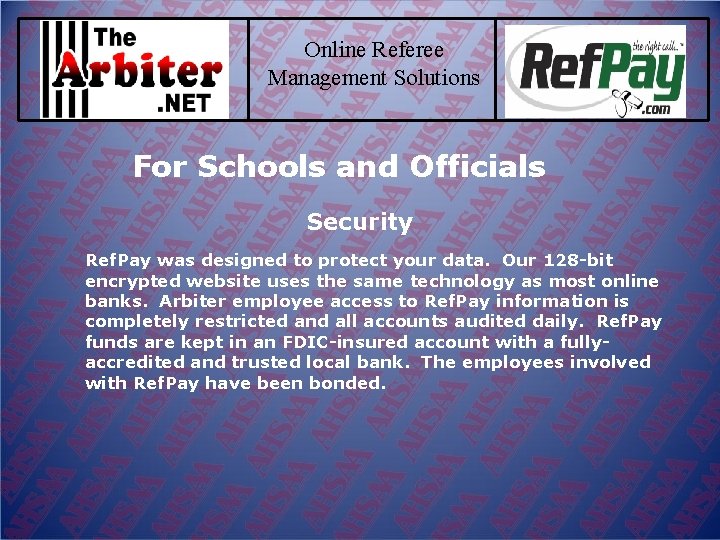 Online Referee Management Solutions For Schools and Officials Security Ref. Pay was designed to