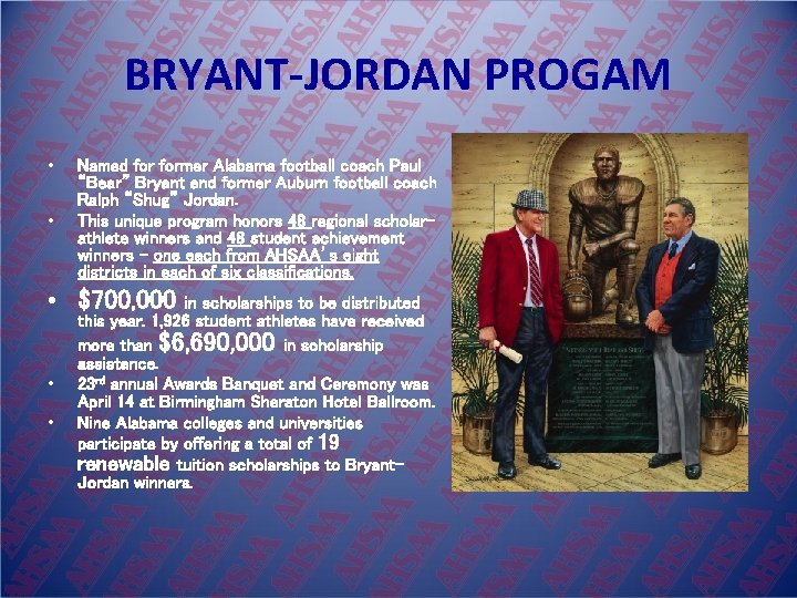 BRYANT-JORDAN PROGAM • • Named former Alabama football coach Paul “Bear” Bryant and former