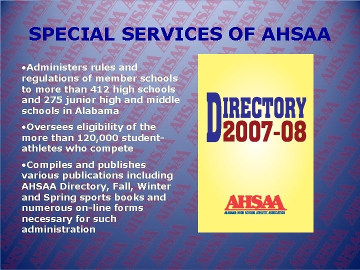 SPECIAL SERVICES OF AHSAA • Administers rules and regulations of member schools to more