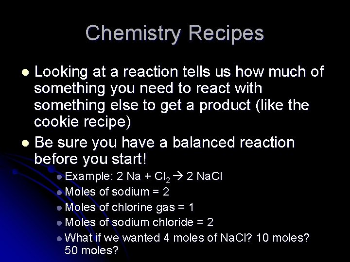 Chemistry Recipes Looking at a reaction tells us how much of something you need