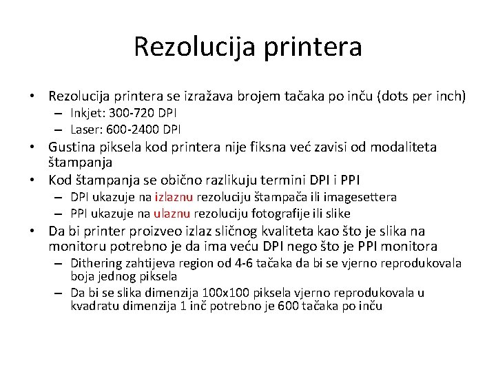 Rezolucija printera • Rezolucija printera se izražava brojem tačaka po inču (dots per inch)