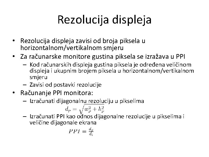 Rezolucija displeja • Rezolucija displeja zavisi od broja piksela u horizontalnom/vertikalnom smjeru • Za