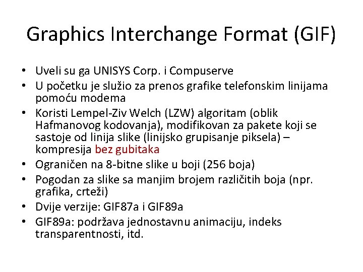 Graphics Interchange Format (GIF) • Uveli su ga UNISYS Corp. i Compuserve • U
