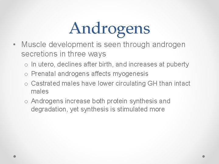 Androgens • Muscle development is seen through androgen secretions in three ways o In