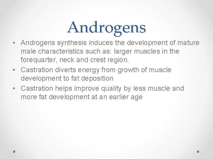 Androgens • Androgens synthesis induces the development of mature male characteristics such as: larger