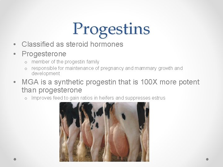 Progestins • Classified as steroid hormones • Progesterone o member of the progestin family