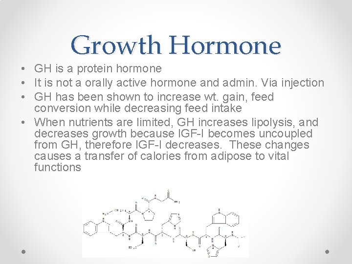 Growth Hormone • GH is a protein hormone • It is not a orally