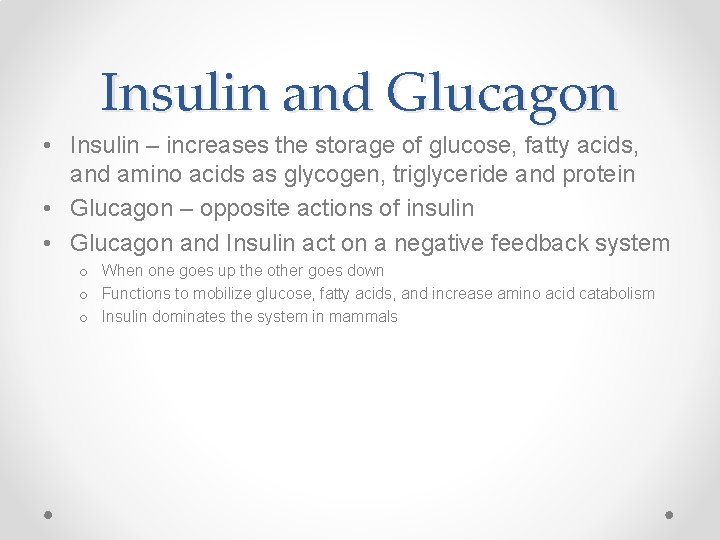 Insulin and Glucagon • Insulin – increases the storage of glucose, fatty acids, and