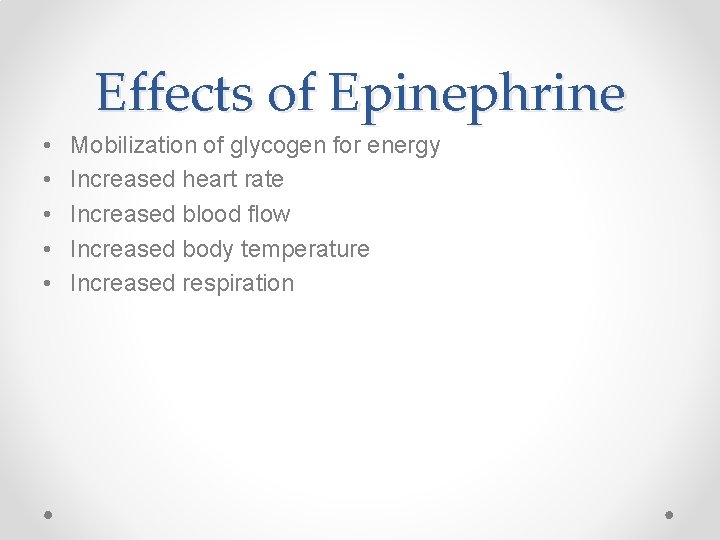 Effects of Epinephrine • • • Mobilization of glycogen for energy Increased heart rate