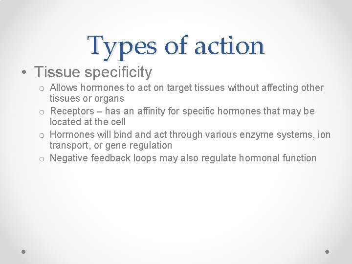 Types of action • Tissue specificity o Allows hormones to act on target tissues