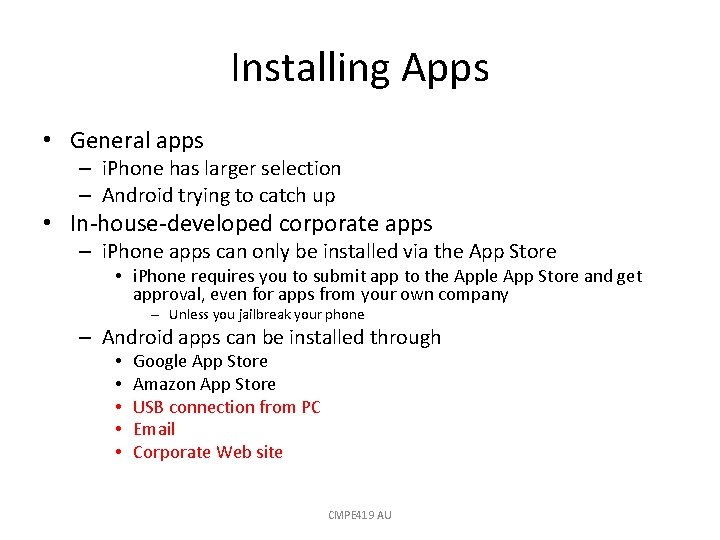 Installing Apps • General apps – i. Phone has larger selection – Android trying