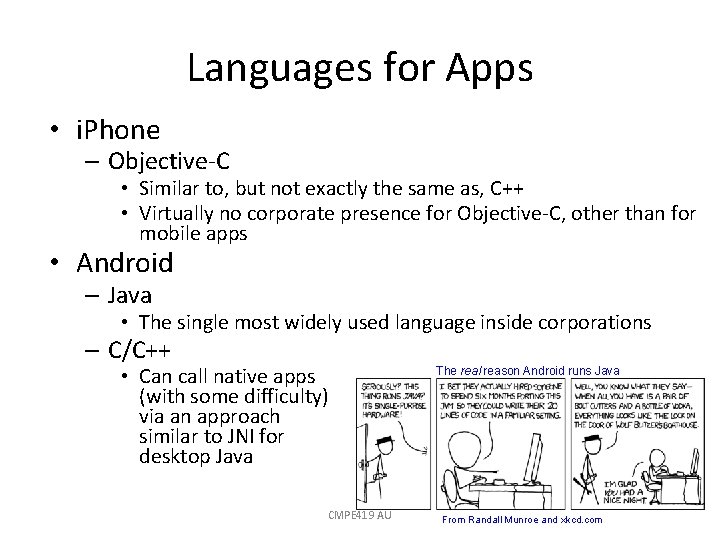 Languages for Apps • i. Phone – Objective-C • Similar to, but not exactly