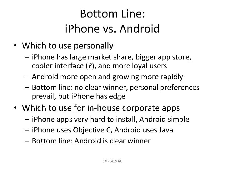 Bottom Line: i. Phone vs. Android • Which to use personally – i. Phone