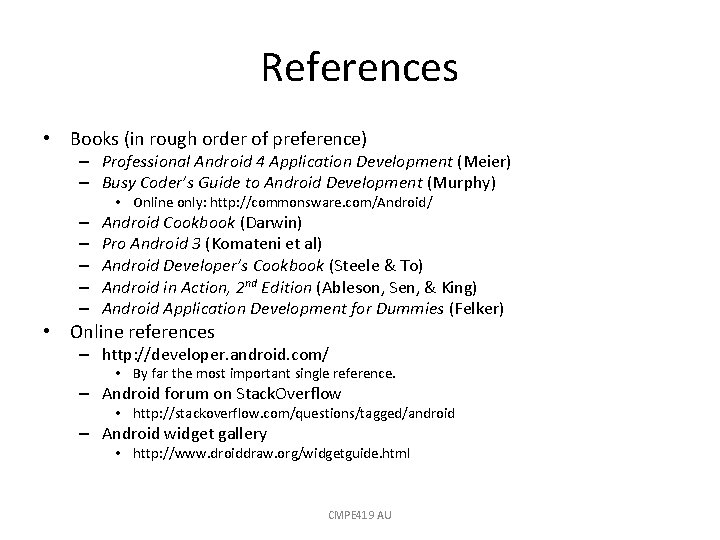 References • Books (in rough order of preference) – Professional Android 4 Application Development