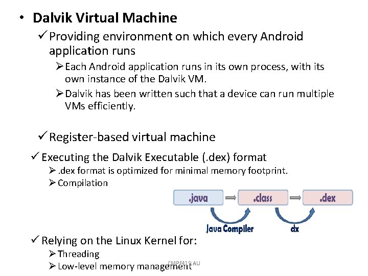  • Dalvik Virtual Machine ü Providing environment on which every Android application runs