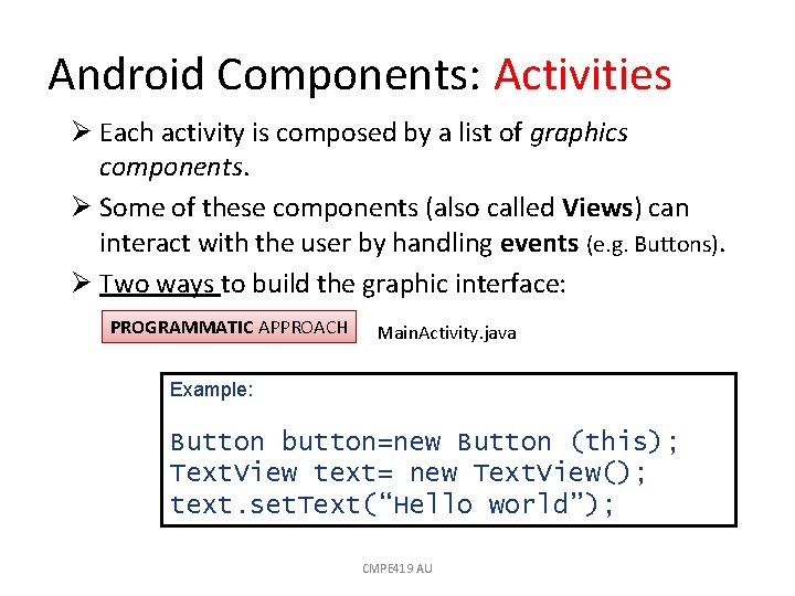 Android Components: Activities Ø Each activity is composed by a list of graphics components.