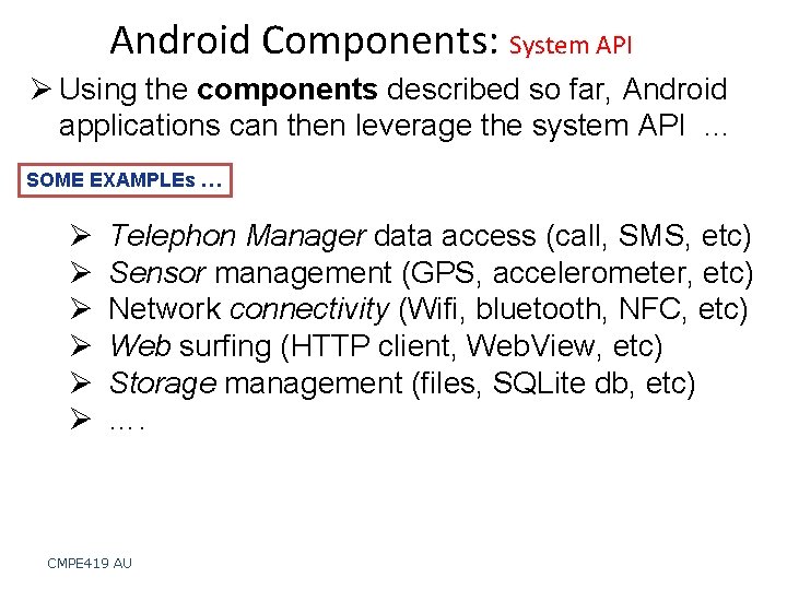 Android Components: System API Ø Using the components described so far, Android applications can