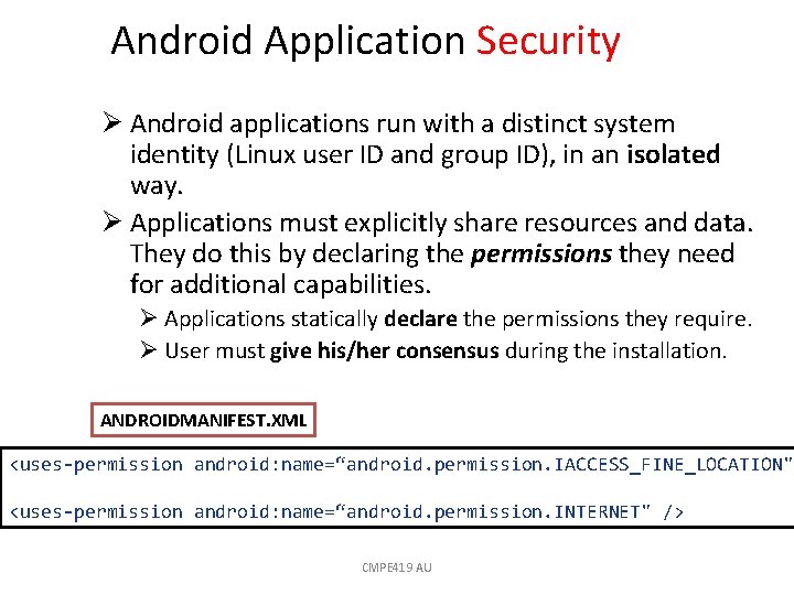 Android Application Security Ø Android applications run with a distinct system identity (Linux user