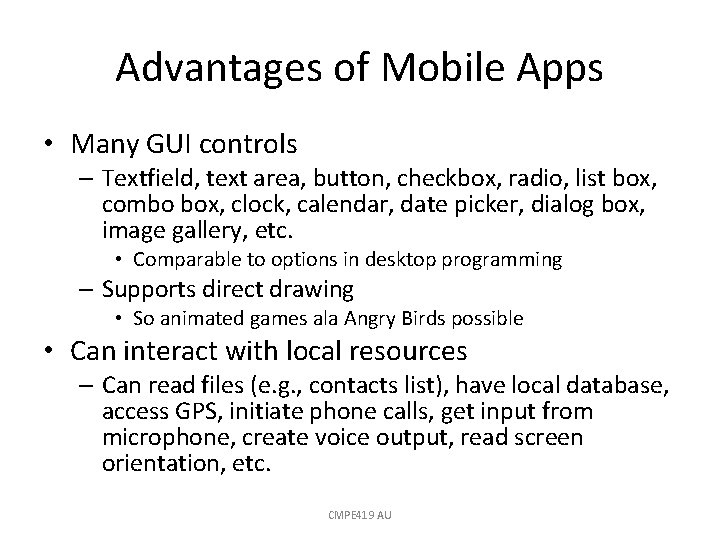 Advantages of Mobile Apps • Many GUI controls – Textfield, text area, button, checkbox,