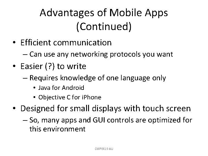 Advantages of Mobile Apps (Continued) • Efficient communication – Can use any networking protocols