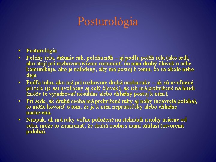 Posturológia • Polohy tela, držanie rúk, poloha nôh – aj podľa polôh tela (ako