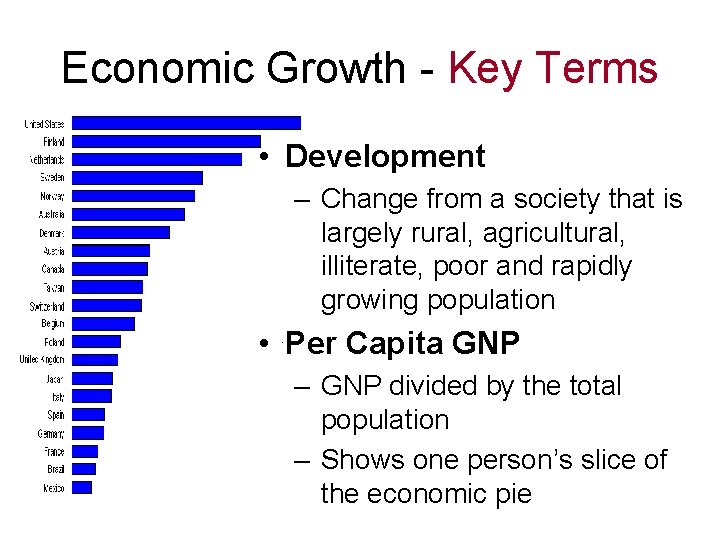 Economic Growth - Key Terms • Development – Change from a society that is