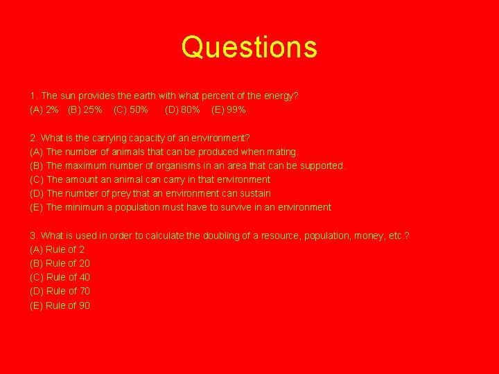 Questions 1. The sun provides the earth with what percent of the energy? (A)