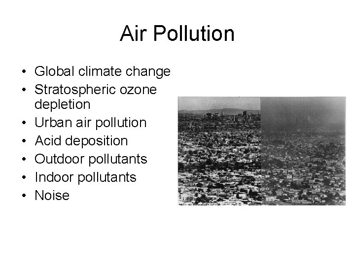 Air Pollution • Global climate change • Stratospheric ozone depletion • Urban air pollution