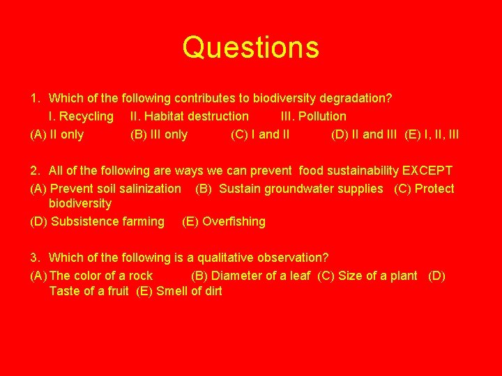 Questions 1. Which of the following contributes to biodiversity degradation? I. Recycling II. Habitat