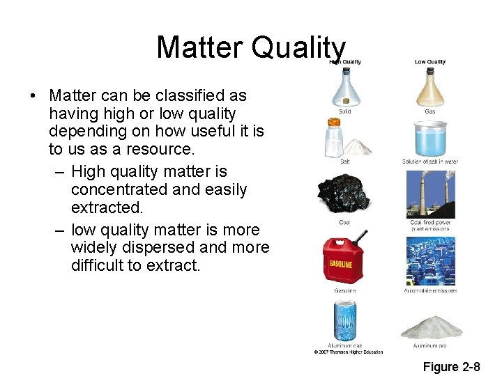 Matter Quality • Matter can be classified as having high or low quality depending